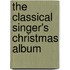 The Classical Singer's Christmas Album