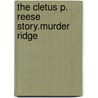 The Cletus P. Reese Story.Murder Ridge door Jayne Imler