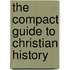 The Compact Guide to Christian History