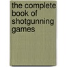 The Complete Book Of Shotgunning Games door Tom Migdalski