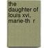 The Daughter Of Louis Xvi, Marie-Th  R