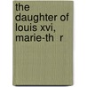 The Daughter Of Louis Xvi, Marie-Th  R door G. Lenotre