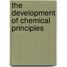 The Development Of Chemical Principles door Ralph Beebe
