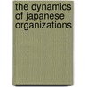 The Dynamics of Japanese Organizations door Frank-Jurgen Richter