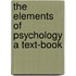 The Elements Of Psychology A Text-Book
