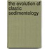 The Evolution of Clastic Sedimentology