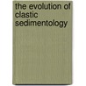 The Evolution of Clastic Sedimentology door Hakuyu Okada