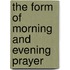 The Form Of Morning And Evening Prayer