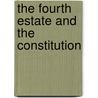 The Fourth Estate And The Constitution by Lucas A. Powell
