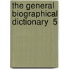The General Biographical Dictionary  5 door Alexander Chalmers