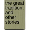 The Great Tradition; And Other Stories door Katharine Fullerton Gerould