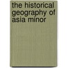 The Historical Geography Of Asia Minor door Sir William Mitchell Ramsay