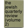 The Jewish Quarterly Review (Volume 2) door Professor Israel Abrahams