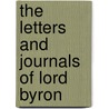 The Letters And Journals Of Lord Byron door Unknown Author