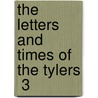 The Letters And Times Of The Tylers  3 door Lyon Gardiner Tyler