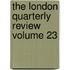 The London Quarterly Review  Volume 23
