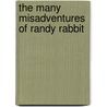 The Many Misadventures Of Randy Rabbit door W. Louvier Randy