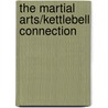The Martial Arts/Kettlebell Connection by John Spezzano