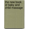 The New Book of Baby and Child Massage door Robert Toporek