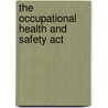 The Occupational Health and Safety Act door P. Benjamin