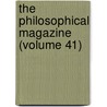 The Philosophical Magazine (Volume 41) by Alexander Tilloch