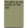 The Pilot, By The Author Of 'The Spy'. door James Fennimore Cooper