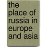 The Place Of Russia In Europe And Asia door Gyula Szvak