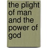 The Plight Of Man And The Power Of God by Irene Howat