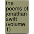 The Poems Of Jonathan Swift (Volume 1)