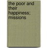 The Poor And Their Happiness; Missions by John Goldie