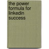 The Power Formula For Linkedin Success by Wayne Breitbarth