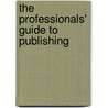 The Professionals' Guide To Publishing door Richard Balkwill