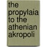 The Propylaia To The Athenian Akropoli