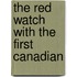 The Red Watch  With The First Canadian