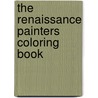 The Renaissance Painters Coloring Book by Andy Nelson