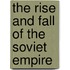 The Rise And Fall Of The Soviet Empire