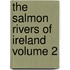The Salmon Rivers Of Ireland  Volume 2