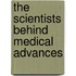 The Scientists Behind Medical Advances