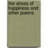 The Shoes of Happiness and Other Poems