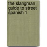 The Slangman Guide To Street Spanish 1 by David Burke