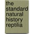The Standard Natural History  Reptilia