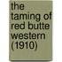The Taming of Red Butte Western (1910)