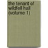 The Tenant Of Wildfell Hall (Volume 1)
