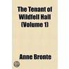 The Tenant Of Wildfell Hall (Volume 1) by Anne Brontë
