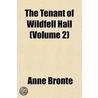 The Tenant Of Wildfell Hall (Volume 2) by Anne Brontë