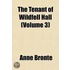 The Tenant Of Wildfell Hall (Volume 3)