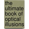 The Ultimate Book of Optical Illusions door Al Seckel