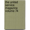 The United Service Magazine  Volume 74 by Arthur William Alsager Pollock