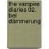 The Vampire Diaries 02. Bei Dämmerung