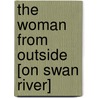 The Woman From Outside [On Swan River] door Hulbert Footner